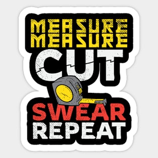 Measure Measure Cut Swear Repeat Sticker